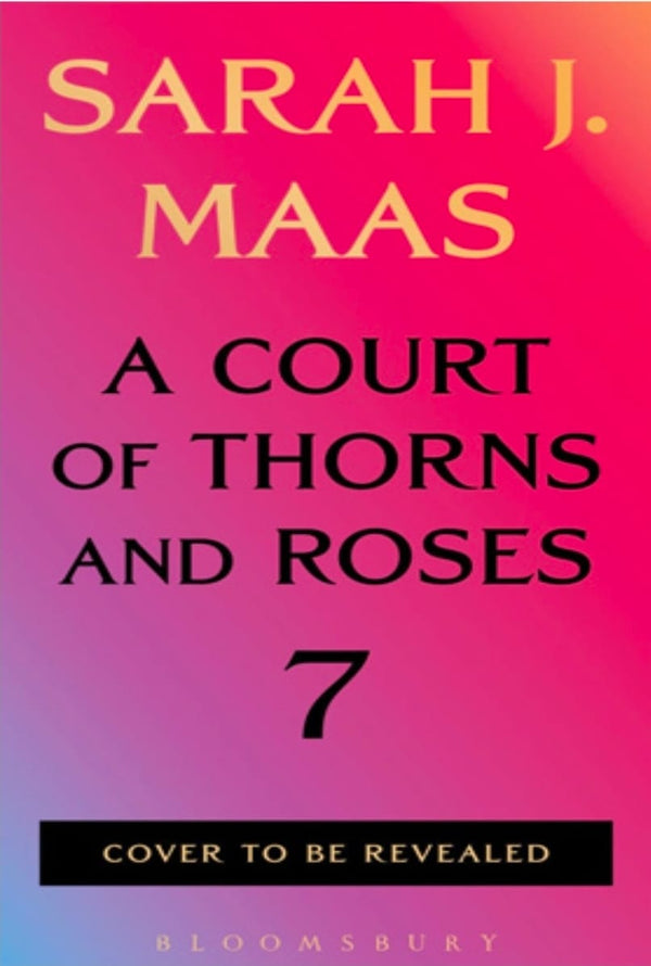 A Court of Thorns and Roses 7