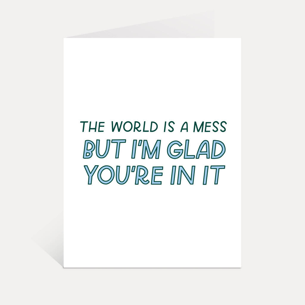 The World Is A Mess Card | Friendship Card, Encouragement