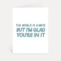The World Is A Mess Card | Friendship Card, Encouragement