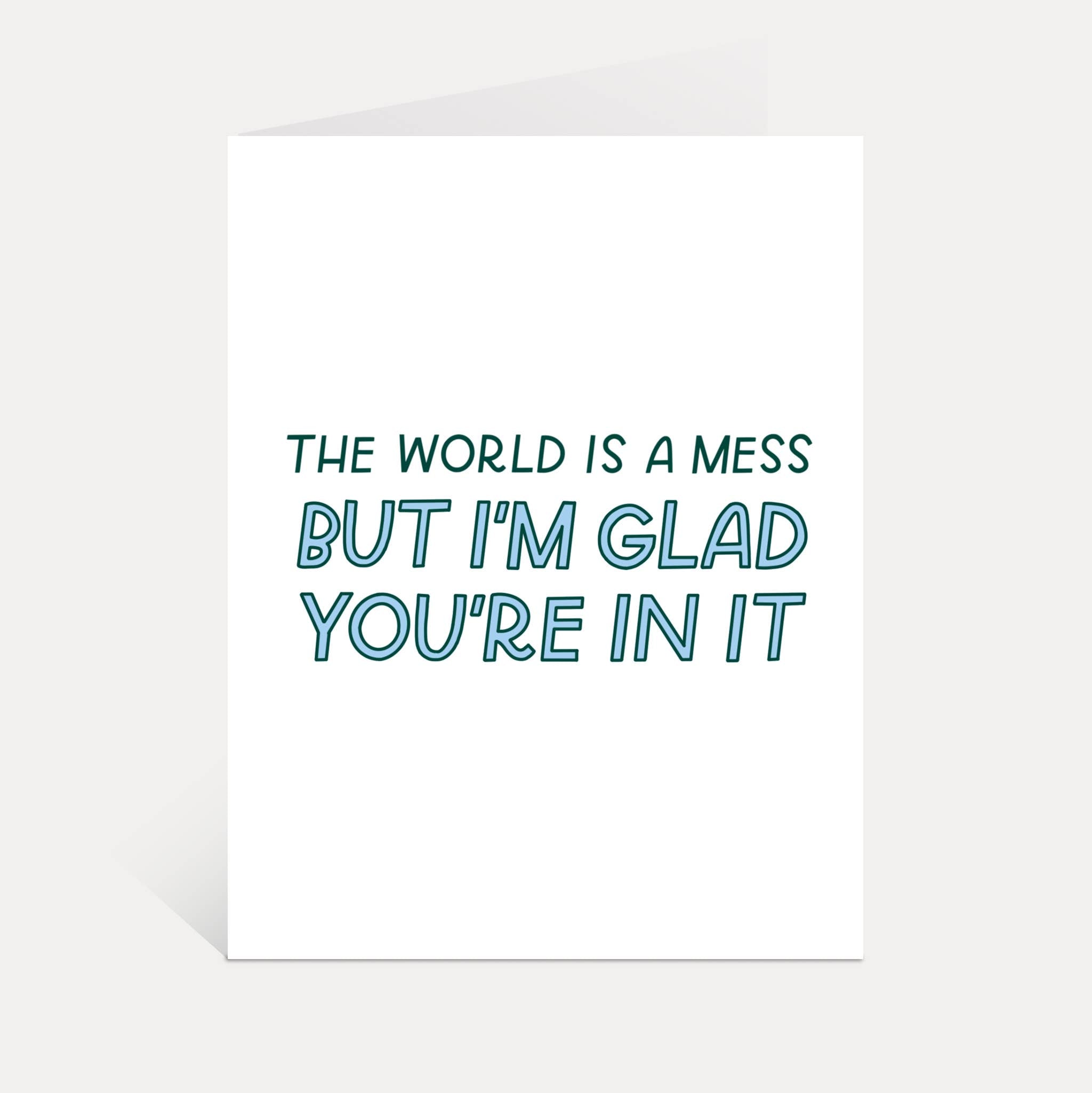 The World Is A Mess Card | Friendship Card, Encouragement