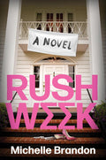 Rush Week: A Scandalous Novel of Sorority Sisters, Dark Secrets, and Unforgettable Drama Inspired by the #BamaRushTok Phenomenon cover image