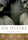 On Desire: Why We Want What We Want cover image