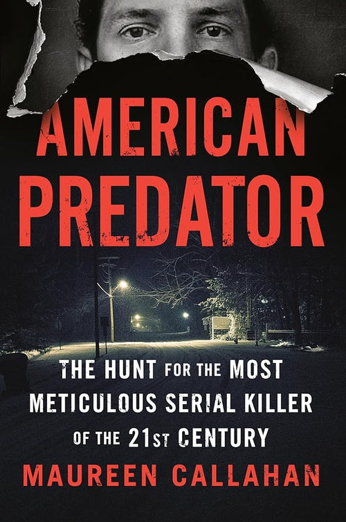 American Predator: The Hunt for the Most Meticulous Serial Killer of the 21st Century cover image