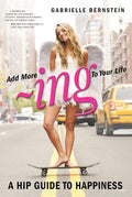 ADD MORE ing TO YOUR LIFE: A Hip Guide to Happiness cover image
