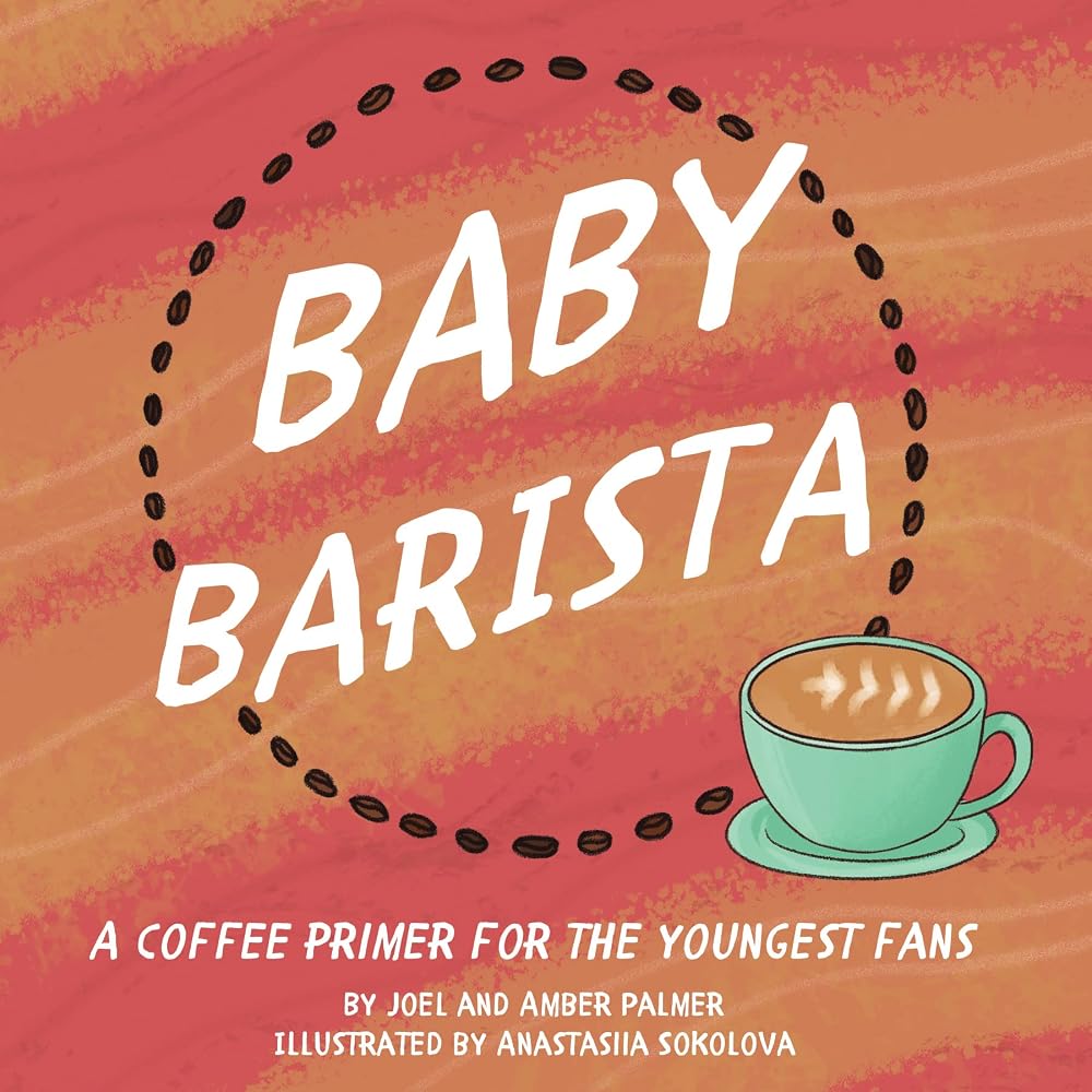 Baby Barista: A Coffee Primer for the Youngest Fans cover image