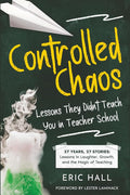 Controlled Chaos: Lessons They Didn't Teach You in Teacher School cover image