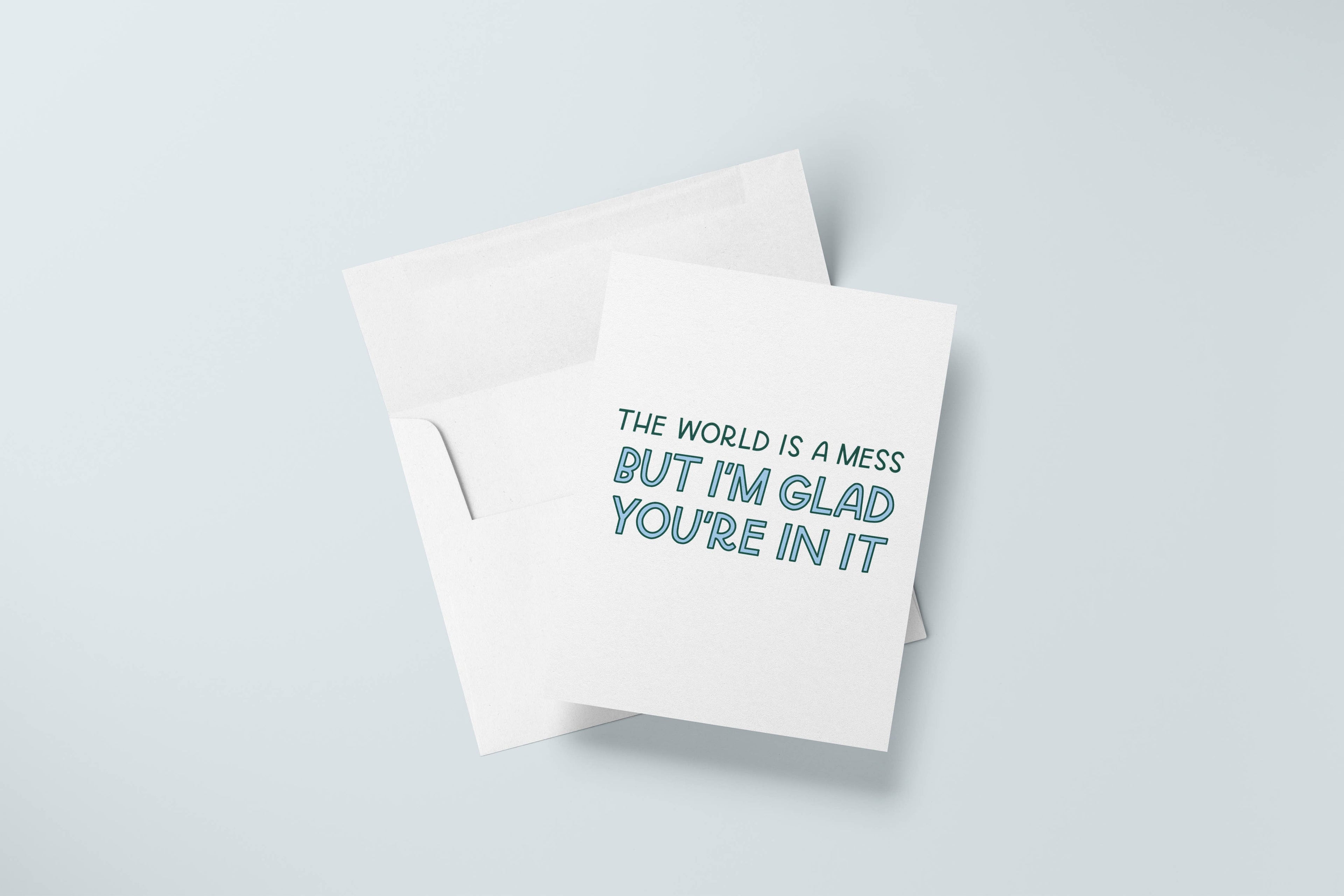 The World Is A Mess Card | Friendship Card, Encouragement